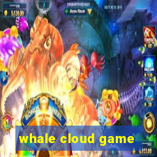 whale cloud game